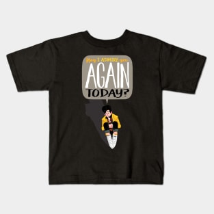 May I admire you again today? Kids T-Shirt